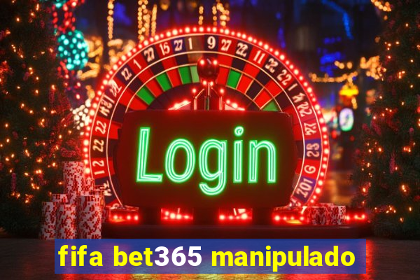 fifa bet365 manipulado